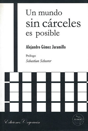 UN MUNDO SIN CÁRCELES ES POSIBLE - 1.ª ED. 2008