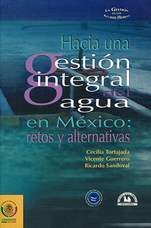 HACIA UNA GESTIÓN INTEGRAL DEL AGUA EN MÉXICO