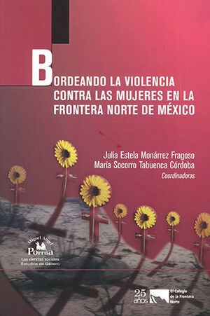 BORDEANDO LA VIOLENCIA CONTRA LAS MUJERES EN LA FRONTERA NORTE DE MÉXICO