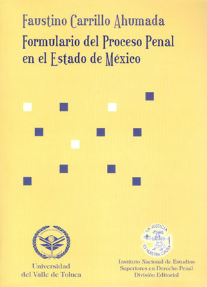 FORMULARIO DEL PROCESO PENAL EN EL ESTADO DE MÉXICO - 1.ª ED. 2004