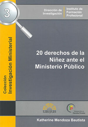 20 DERECHOS DE LA NIÑEZ ANTE EL MINISTERIO PÚBLICO - 1.ª ED. 2009