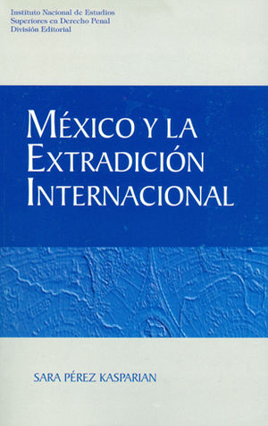 MÉXICO Y LA EXTRADICIÓN INTERNACIONAL - 1.ª ED. 2003