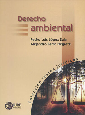 DERECHO AMBIENTAL - 1.ª ED. 2006, 2.ª REIMP. 2012