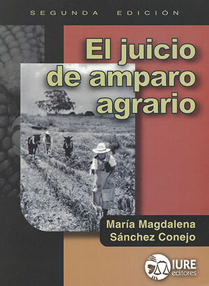 JUICIO DE AMPARO AGRARIO, EL - 2.ª ED. 2007, 4.ª REIMP. 2012