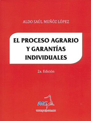 PROCESO AGRARIO Y GARANTÍAS INDIVIDUALES, EL - 2.ª ED. 2019