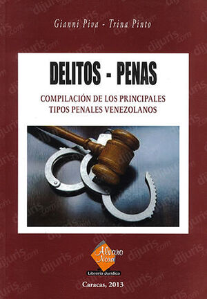 DELITOS - PENALES COMPILACIÓN DE LOS PRINCIPALES TIPOS PENALES VENEZOLANOS - 1.ª ED. 2013
