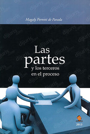PARTES Y LOS TERCEROS EN EL PROCESO, LAS - 1.ª ED. 2012