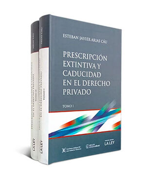 PRESCRIPCIÓN EXTINTIVA Y CADUCIDAD EN EL DERECHO PRIVADO (2 TOMOS) - 1.ª ED. 2023