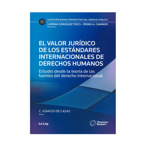 VALOR JURÍDICO DE LOS ESTÁNDARES INTERNACIONALES DE DERECHOS HUMANOS, EL - 1.ª ED. 2025