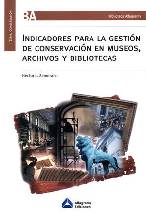 INDICADORES PARA LA GESTIÓN DE CONSERVACIÓN EN MUSEOS, ARCHIVOS Y BIBLIOTECAS