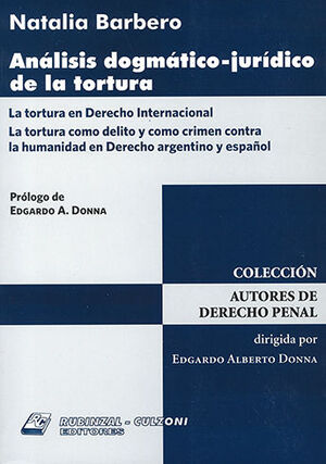 ANÁLISIS DOGMÁTICO-JURÍDICO DE LA TORTURA - 1.ª ED. 2011