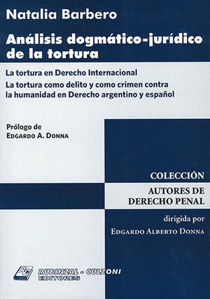 ANÁLISIS DOGMÁTICO - JURÍDICO DE LA TORTURA - 1.ª ED. 2011