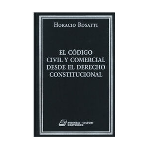 CÓDIGO CIVIL Y COMERCIAL DESDE EL DERECHO CONSTITUCIONAL, EL - 1.ª ED. 2016