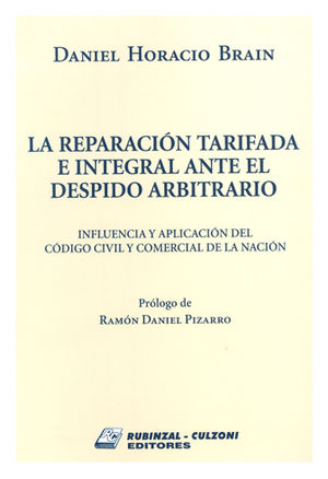 REPARACIÓN TARIFADA E INTEGRACIÓN ANTE EL DESPIDO ARBITRARIO, LA