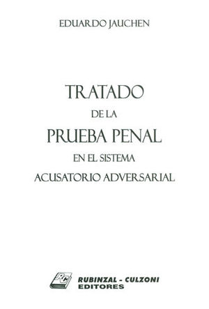 TRATADO DE LA PRUEBA PENAL EN EL SISTEMA ACUSATORIO ADVERSARIAL - ED 2017