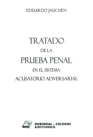 TRATADO DE LA PRUEBA PENAL EN EL SISTEMA ACUSATORIO ADVERSARIAL