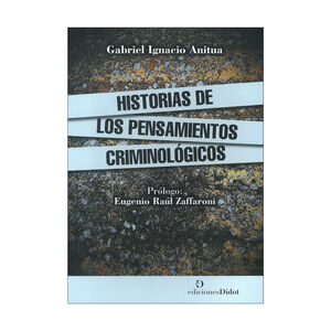 HISTORIAS DE LOS PENSAMIENTOS CRIMINOLÓGICOS - 1.ª ED. 2019