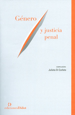GÉNERO Y JUSTICIA PENAL - 1.ª ED. 2017, 1.ª REIMP. 2019