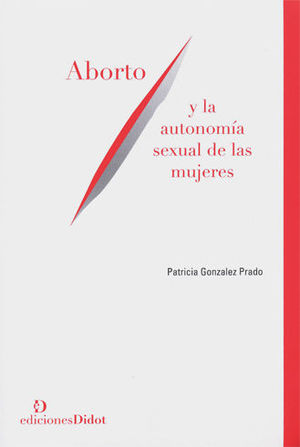 ABORTO Y AUTONOMÍA SEXUAL DE LAS MUJERES