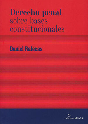 DERECHO PENAL SOBRE BASES CONSTITUCIONALES