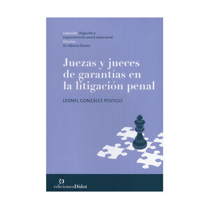 JUEZAS Y JUECES DE GARANTÍAS EN LA LITIGACIÓN PENAL - 1.ª ED. 2021, 1.ª REIMP. 2024