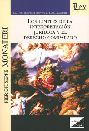 LÍMITES DE LA INTERPRETACIÓN JURÍDICA Y EL DERECHO COMPARADO, LOS - 1.ª ED. 2017