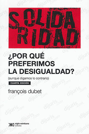 POR QUÉ PREFERIMOS LA DESIGUALDAD  -  4.ª ED. 2021