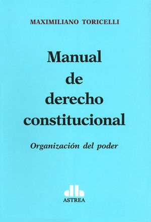 MANUAL DE DERECHO CONSTITUCIONAL - ORGANIZACIÓN DEL PODER