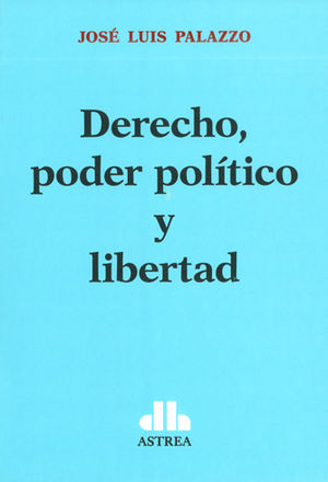 DERECHO, PODER POLITICO Y LIBERTAD