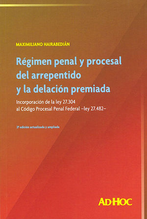 RÉGIMEN PENAL Y PROCESAL DEL ARREPENDIDO Y DE LA DECLARACIÓN PREMIADA - 2ª ED. ACTUALIZADA JULIO, 2019