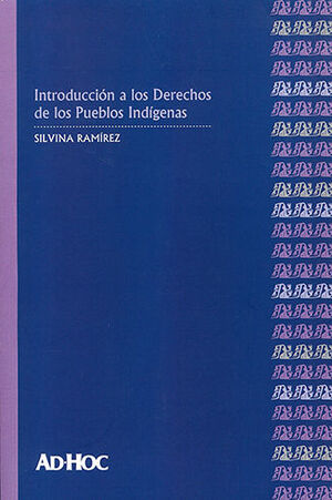 INTRODUCCIÓN A LOS DERECHOS DE LOS PUEBLOS INDÍGENAS - 1.ª ED. 2022