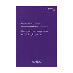 PERSPECTIVA DE GÉNERO EN EL LITIGIO PENAL - 1.ª ED. 2024