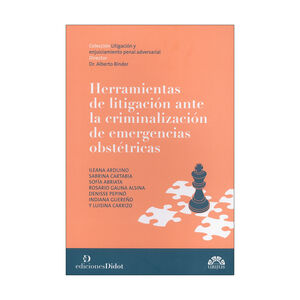 HERRAMIENTAS DE LITIGACIÓN ANTE LA CRIMINALIZACIÓN DE EMERGENCIAS OBSTÉTRICAS - 2.ª ED. 2024
