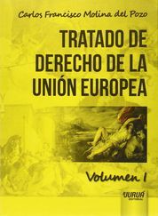 TRATADO DERECHO UNIÓN EUROPEA. VOLUMEN I