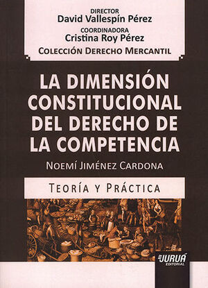DIMENSION CONSTITUCIONAL DEL DERECHO DE LA COMPETENCIA