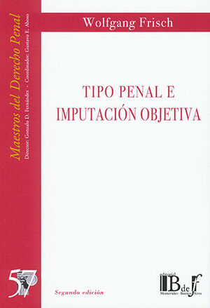 TIPO PENAL E IMPUTACIÓN OBJETIVA - 2.ª ED. 2020, REIMP. 2024