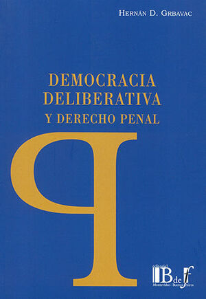 DEMOCRACIA DELIBERATIVA Y DERECHO PENAL - 1.ª ED. 2022