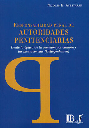 RESPONSABILIDAD PENAL DE AUTORIDADES PENITENCIARIAS - 1.ª ED. 2023
