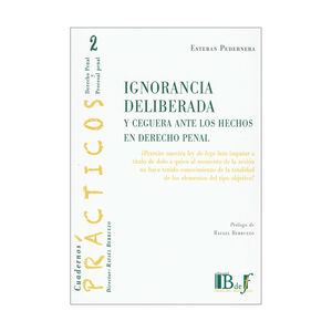 IGNORANCIA DELIBERADA Y CEGUERA ANTE LOS HECHOS EN DERECHO PENAL. 1RA ED.