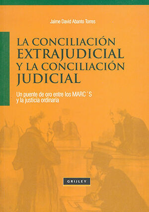 CONCILIACIÓN EXTRAJUDICIAL Y LA CONCILIACIÓN JUDICIAL, LA