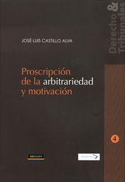 PROSCRIPCION DE LA ARBITRARIEDAD Y MOTIVACION