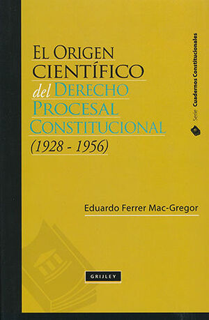 ORIGEN CIENTÍFICO DEL DERECHO PROCESAL CONSTITUCIONAL (1928 - 1956)