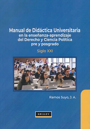 MANUAL DE DIDÁCTICA UNIVERSITARIA EN LA ENSEÑANZA-APRENDIZAJE DEL DERECHO CIENCIA POLÍTICA PRE Y POSGRADO