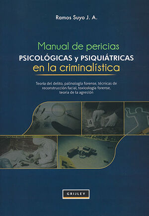 MANUAL DE PERICIAS PSICOLOGÍCAS Y PSIQUIATRÍCAS EN LA CRIMINALÍSTICA