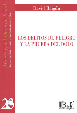 DELITOS DE PELIGRO Y LA PRUEBA DEL DOLO, LOS - REIMP. 2020