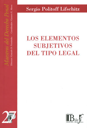 ELEMENTOS SUBJETIVOS DEL TIPO LEGAL, LOS - 2.ª ED. 2008, REIMP. 2021