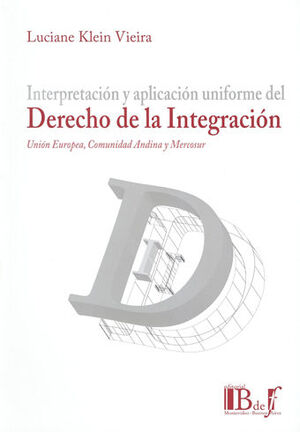 INTERPRETACIÓN Y APLICACIÓN UNIFORME DEL DERECHO DE LA INTEGRACIÓN