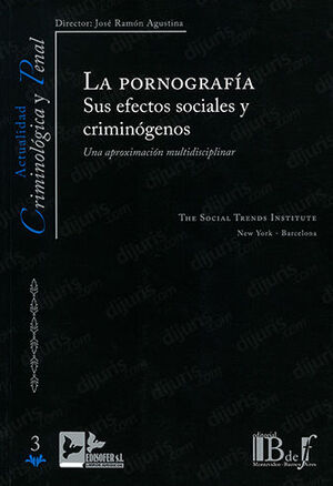 PORNOGRAFÍA SUS EFECTOS SOCIALES Y CRIMINÓGENOS, LA - 1.ª ED. 2011