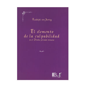 ELEMENTO DE LA CULPABILIDAD EN EL DERECHO PRIVADO ROMANO, EL - 1.ª ED. 2013