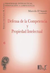 DEFENSA DE LA COMPETENCIA Y PROPIEDAD INTELECTUAL - 1.ª ED. 2015